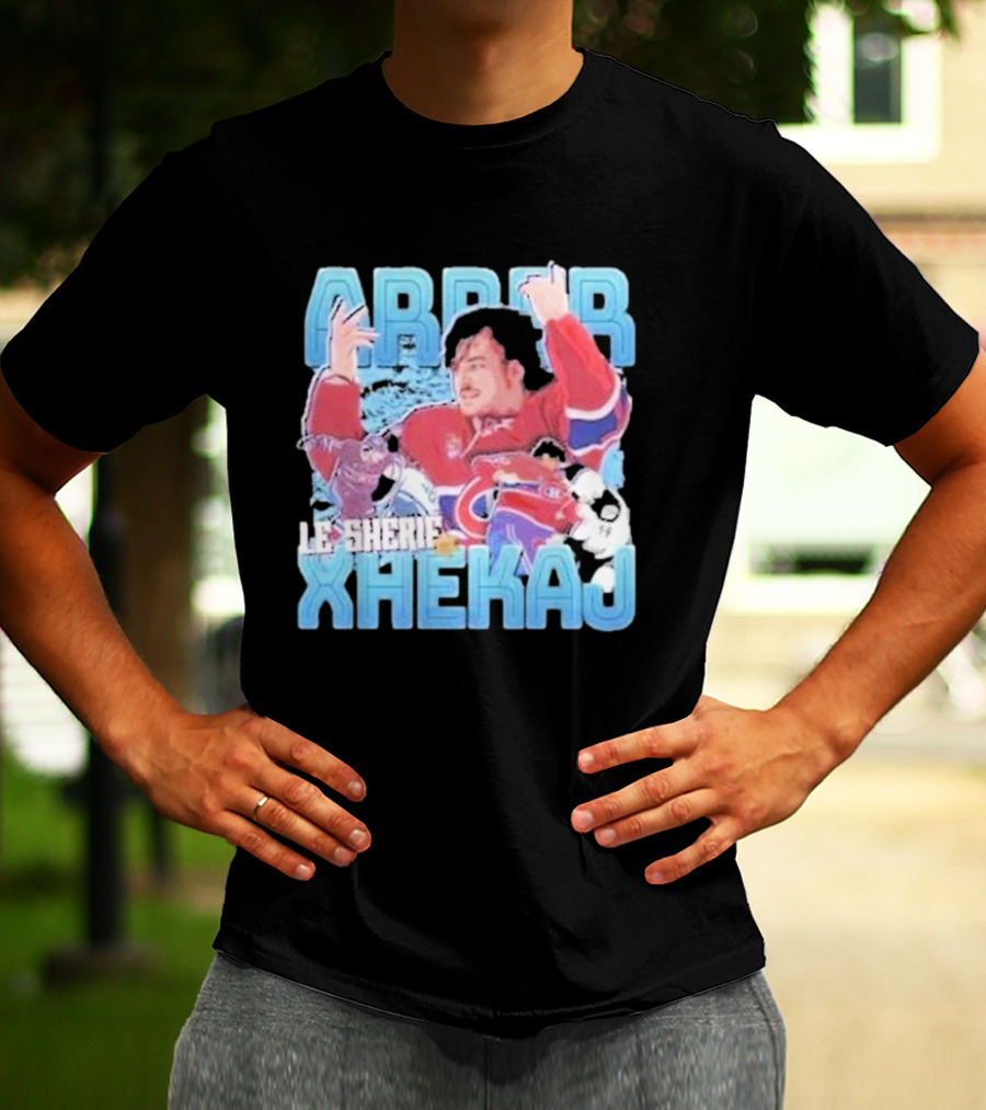 Arber Xhekaj Le Shérif Montreal Hockey T-Shirt
