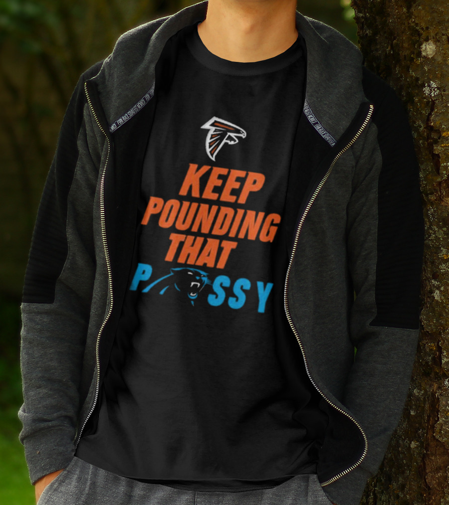 Falcons Panthers Keep Pounding That Pussy T-Shirt