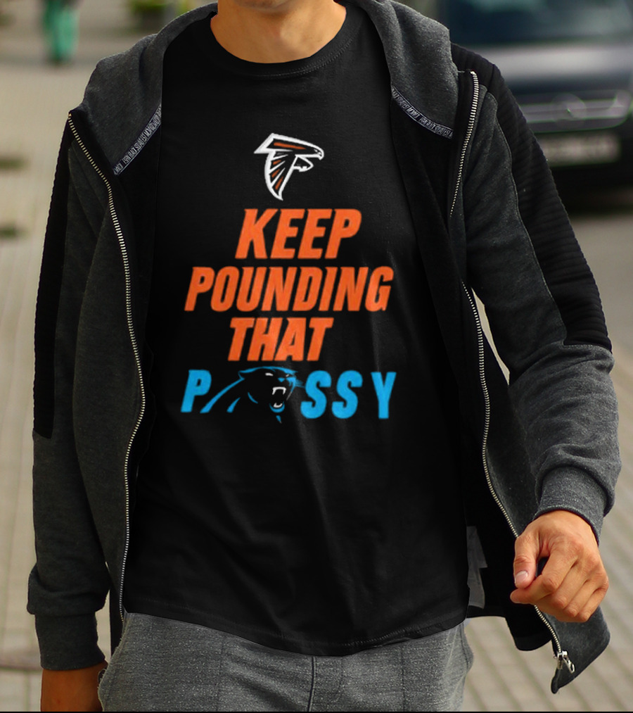 Falcons Panthers Keep Pounding That Pussy T-Shirt