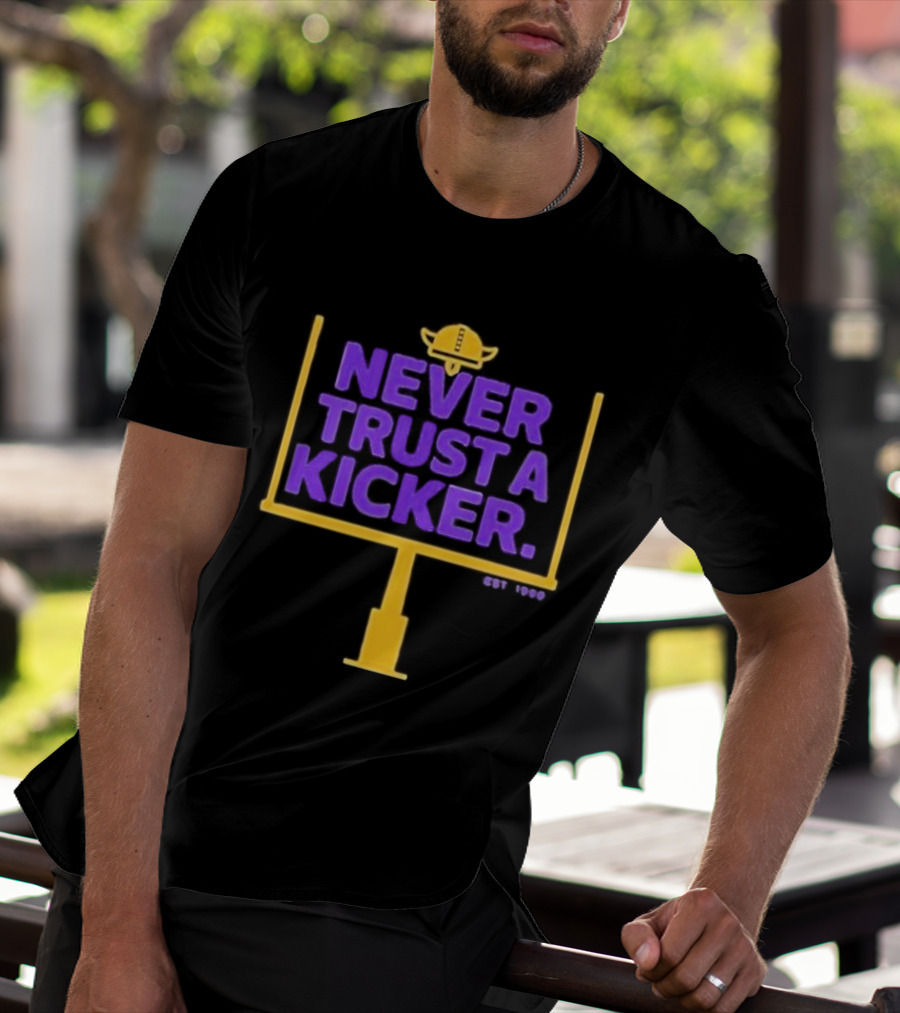 Never Trust A Kicker Minnesota Vikings Football Est 1960 Viking Helmet Goalpost T-Shirt