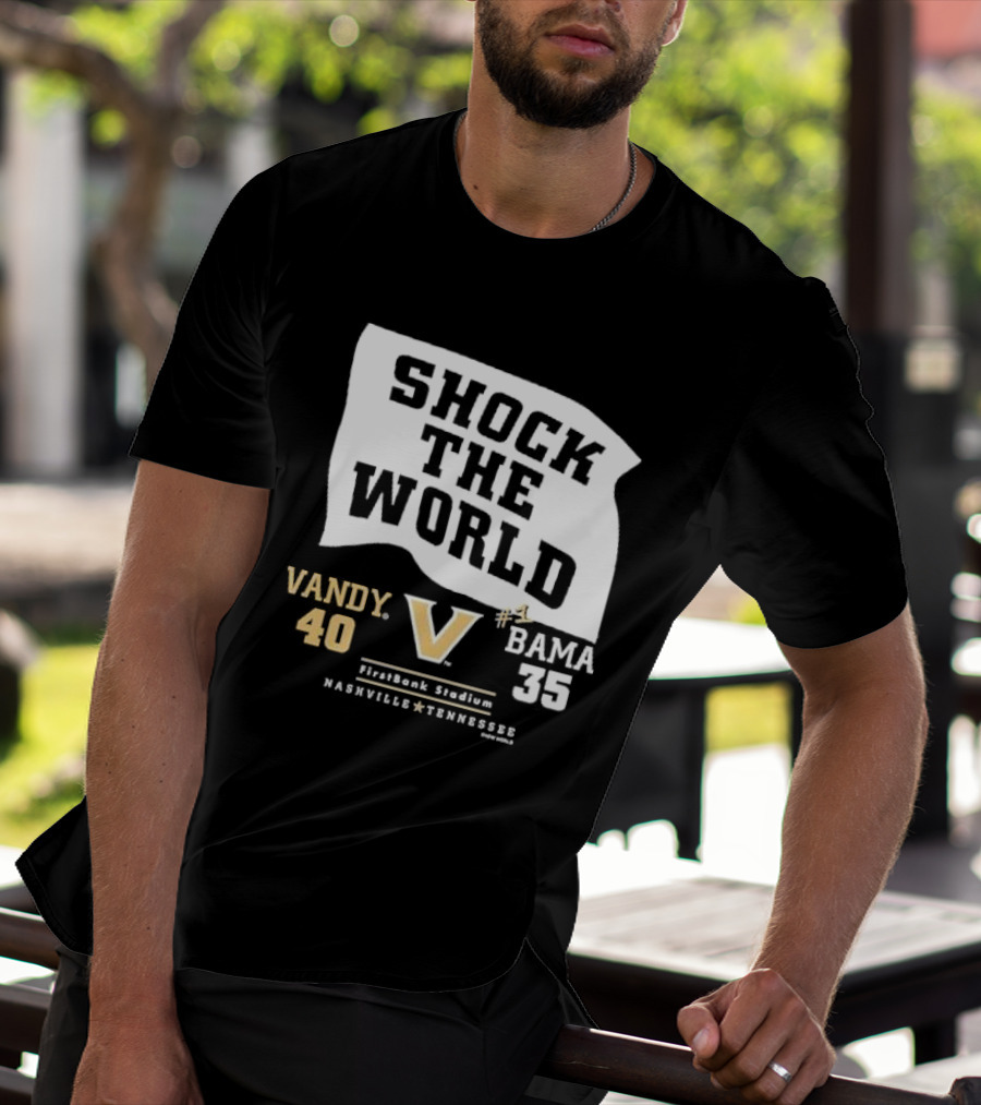 Shock The World Vandy 40 Bama 35 FirstBank Stadium Nashville T-Shirt