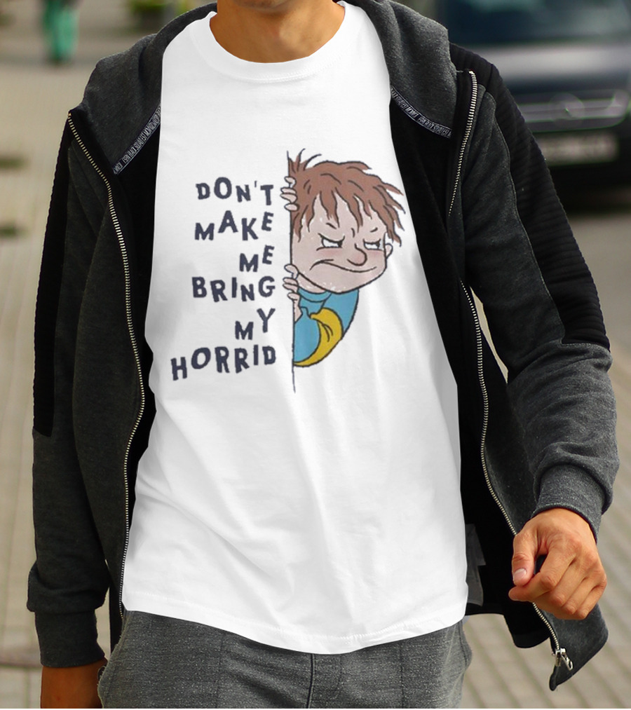 Horrid Henry Don’t Make Me Bring My Horrid T-Shirt