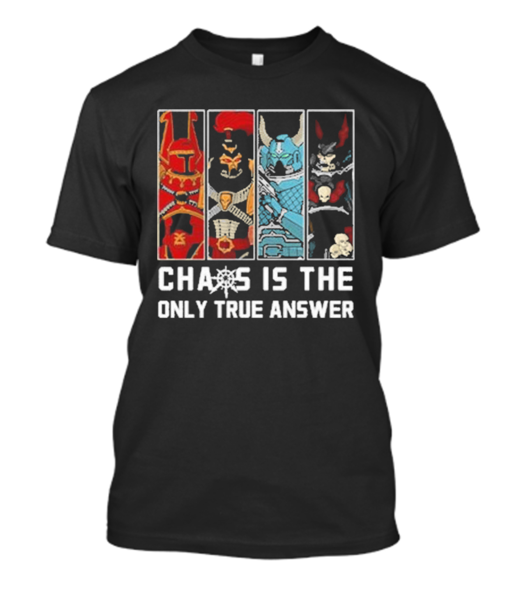 Chaos Is The Only True Answer Warhammer 40k Helms And Skulls Quadrant T-Shirt