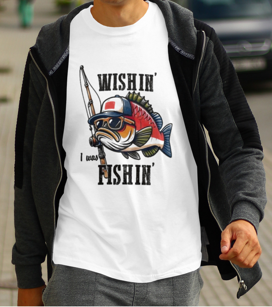 Wishin I Was Fishin Cool Fish With Sunglasses And Fishing Rod T-Shirt