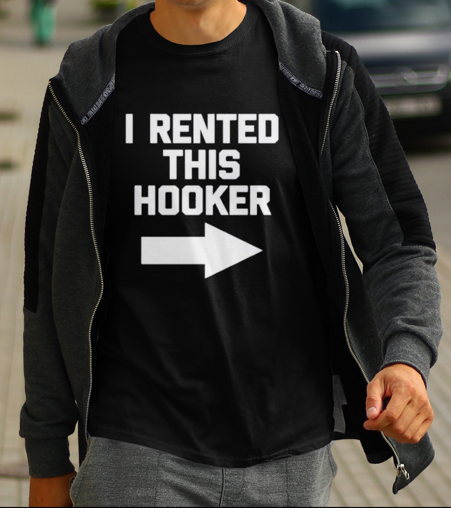 I Rented This Hooker With Directional Arrow T-Shirt