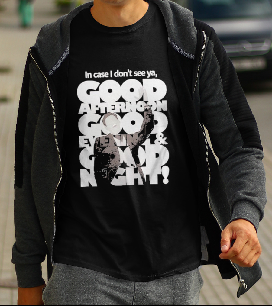 In Case I Don’t See Ya Good Afternoon Good Evening And Good Night Truman Show Reference T-Shirt
