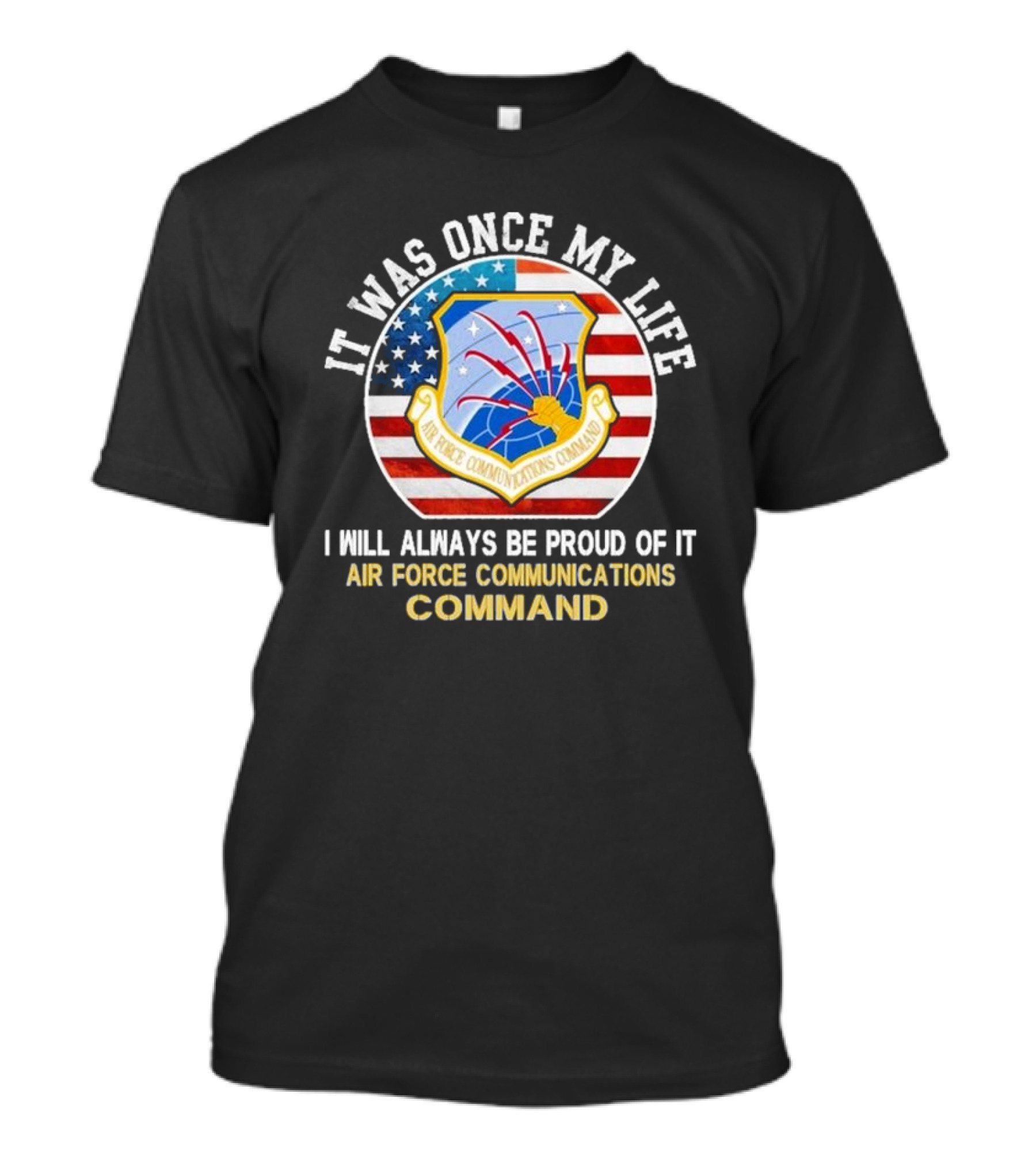 It Was Once My Life Proud Air Force Communications Command Badge T-Shirt
