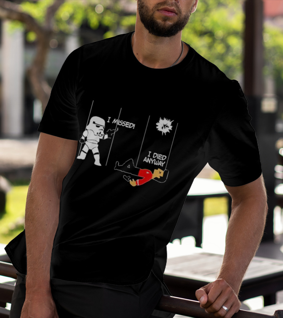 Stormtrooper I Missed I Died Anyway Red Shirt Fight T-Shirt