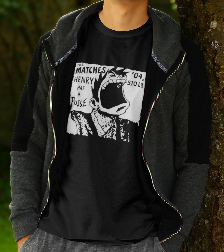 The Matches Henry Has A Posse '04 510 L3 T-Shirt