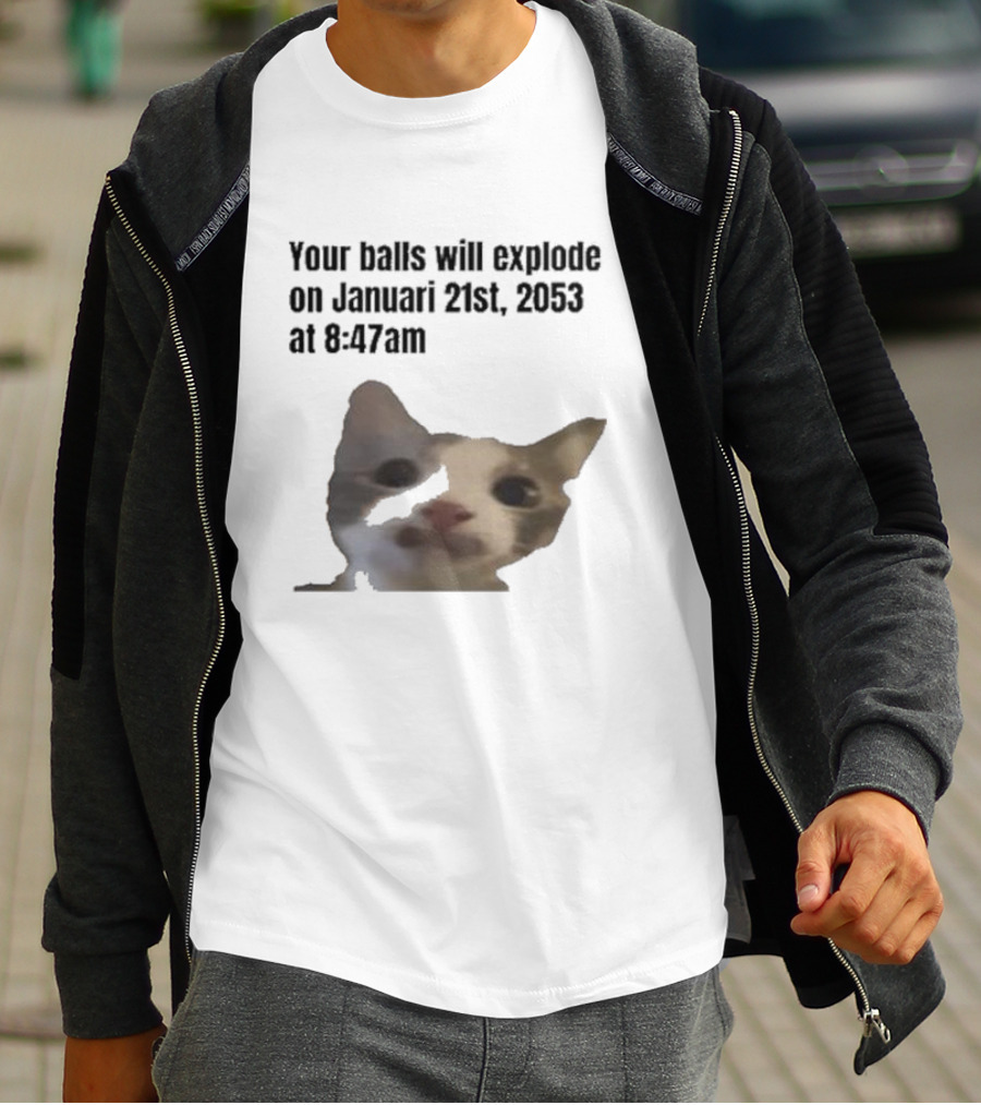 Your Balls Will Explode January 21st 2053 8:47am Cat Meme T-Shirt