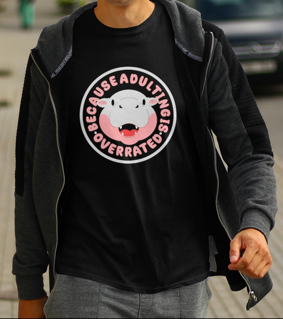 Because Adulting Is Overrated Hippo Face Circle T-Shirt