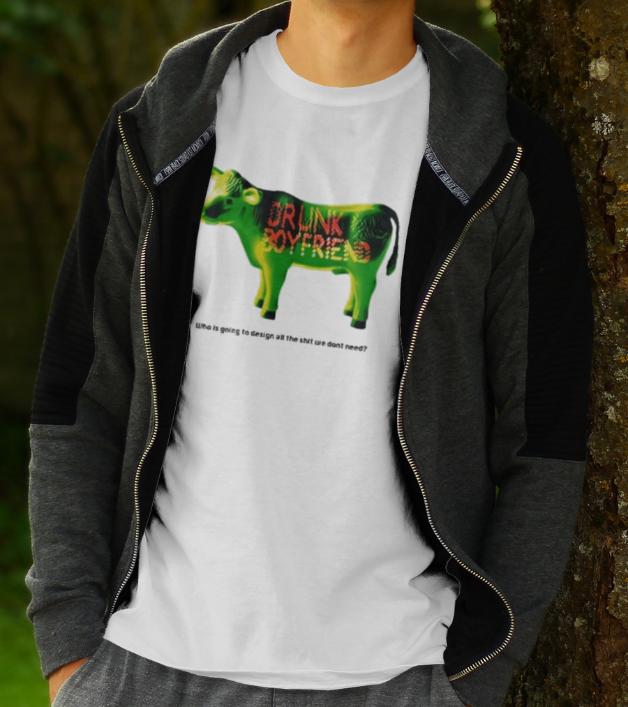Drunk Boyfriend Who Is Going To Design All The Shit We Don’t Need Cow Figurine T-Shirt