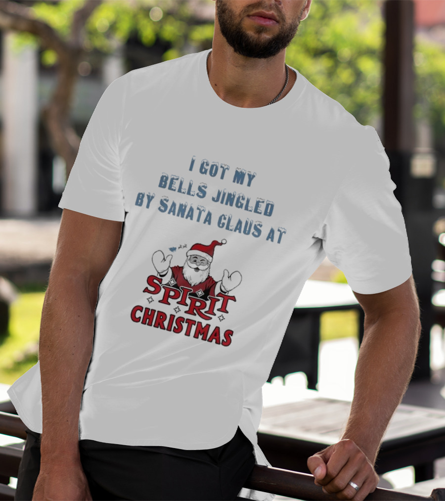 I Got My Bells Jingled By Santa Claus At Spirit Christmas T-Shirt