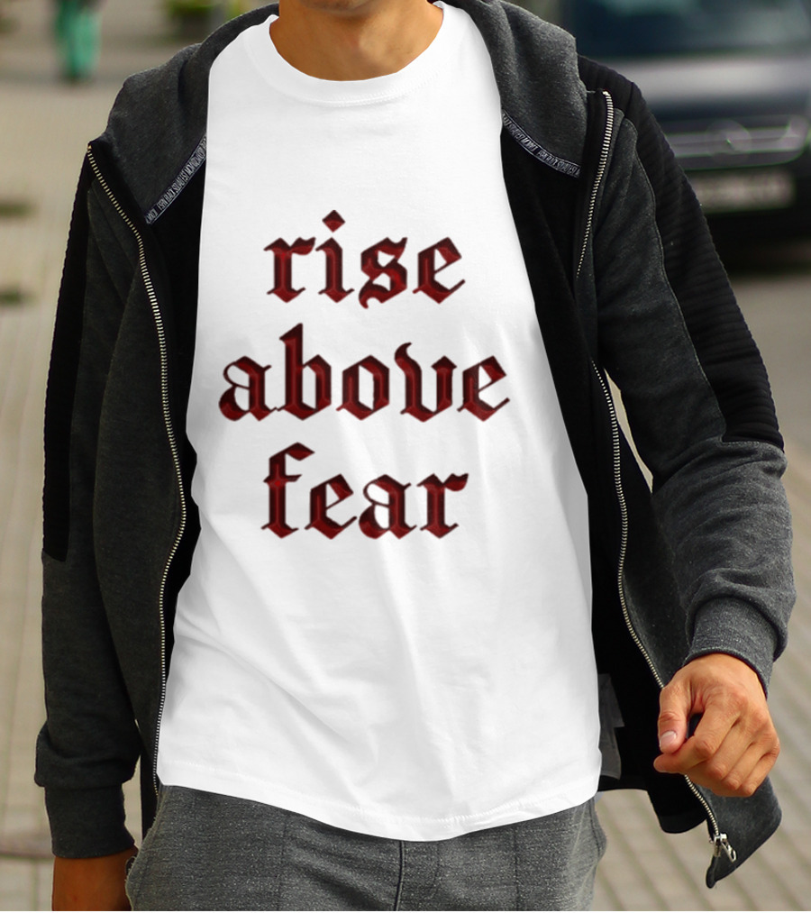 Senditsociety Rise Above Fear Motivational Gothic Text T-Shirt