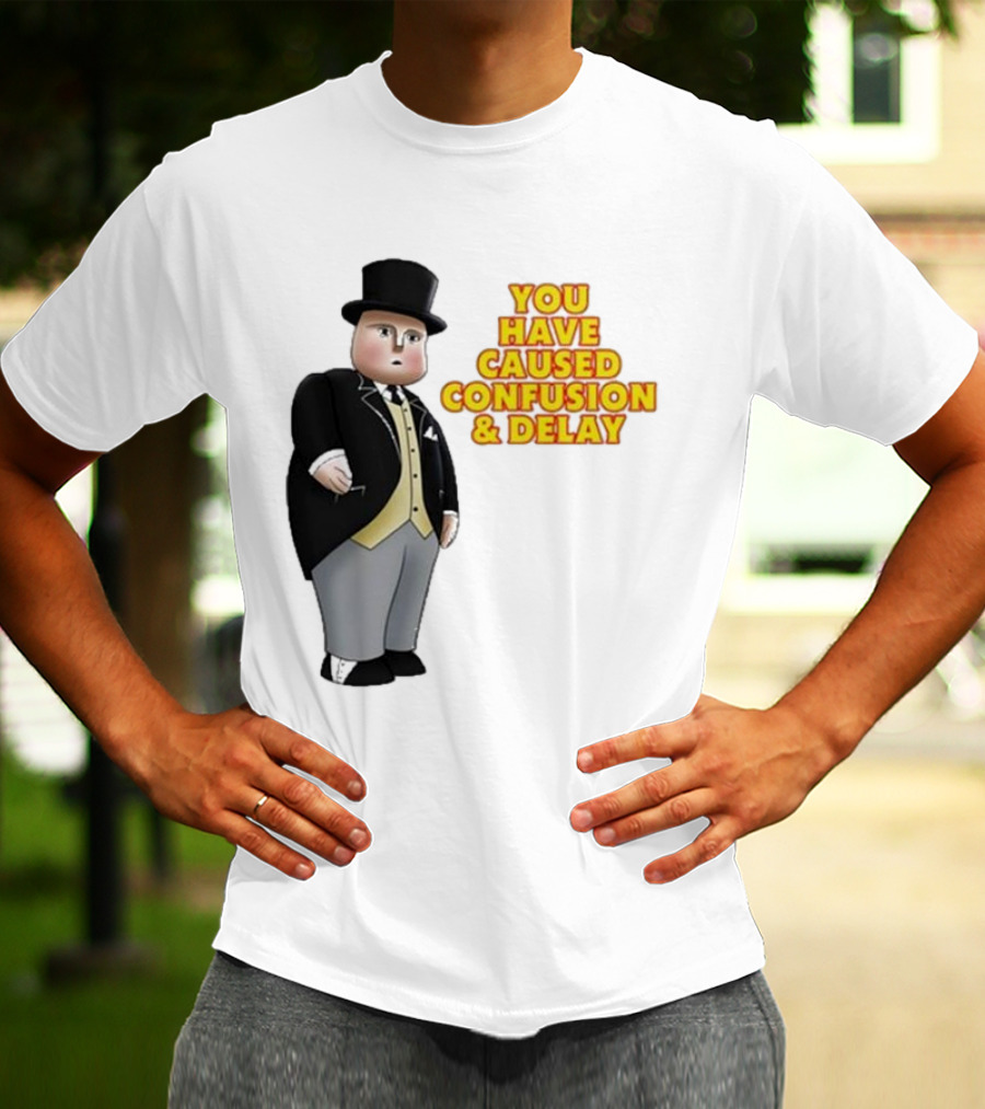 Thomas You Have Caused Confusion And Delay Fat Controller T-Shirt