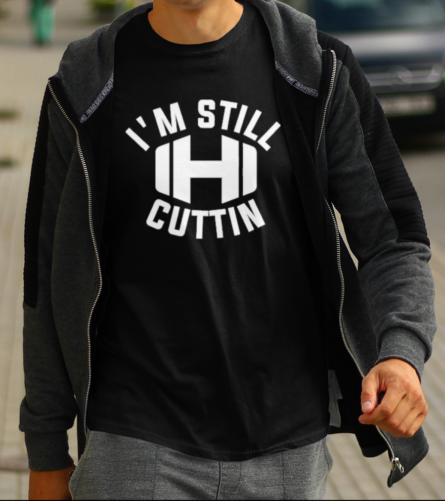 I'm Still Cuttin H Weight Plate T-Shirt