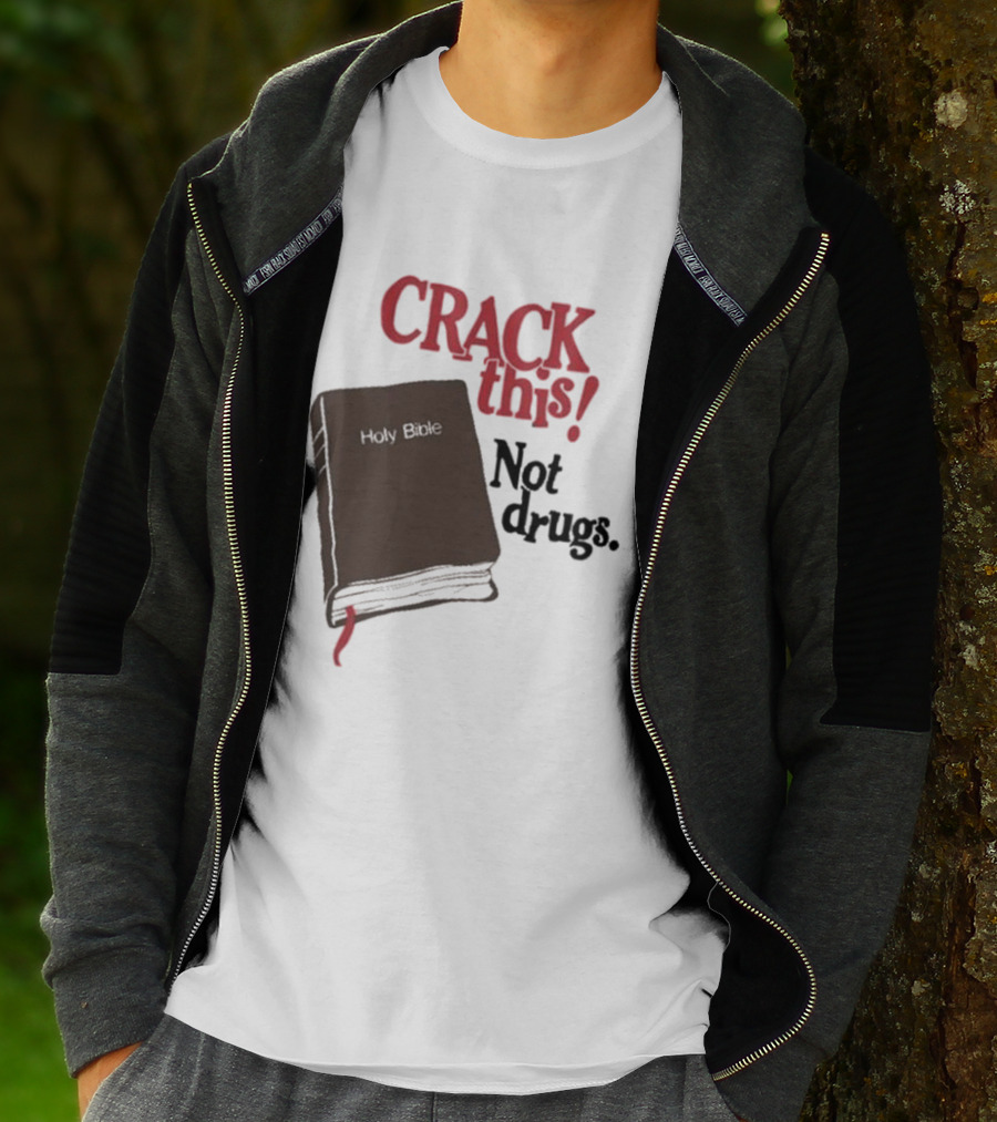 CRACK This Holy Bible Not Drugs T-Shirt