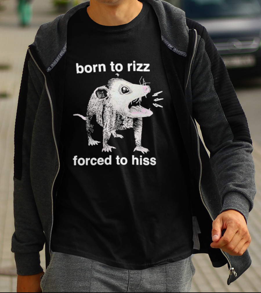 Born To Rizz Possum Forced To Hiss T-Shirt