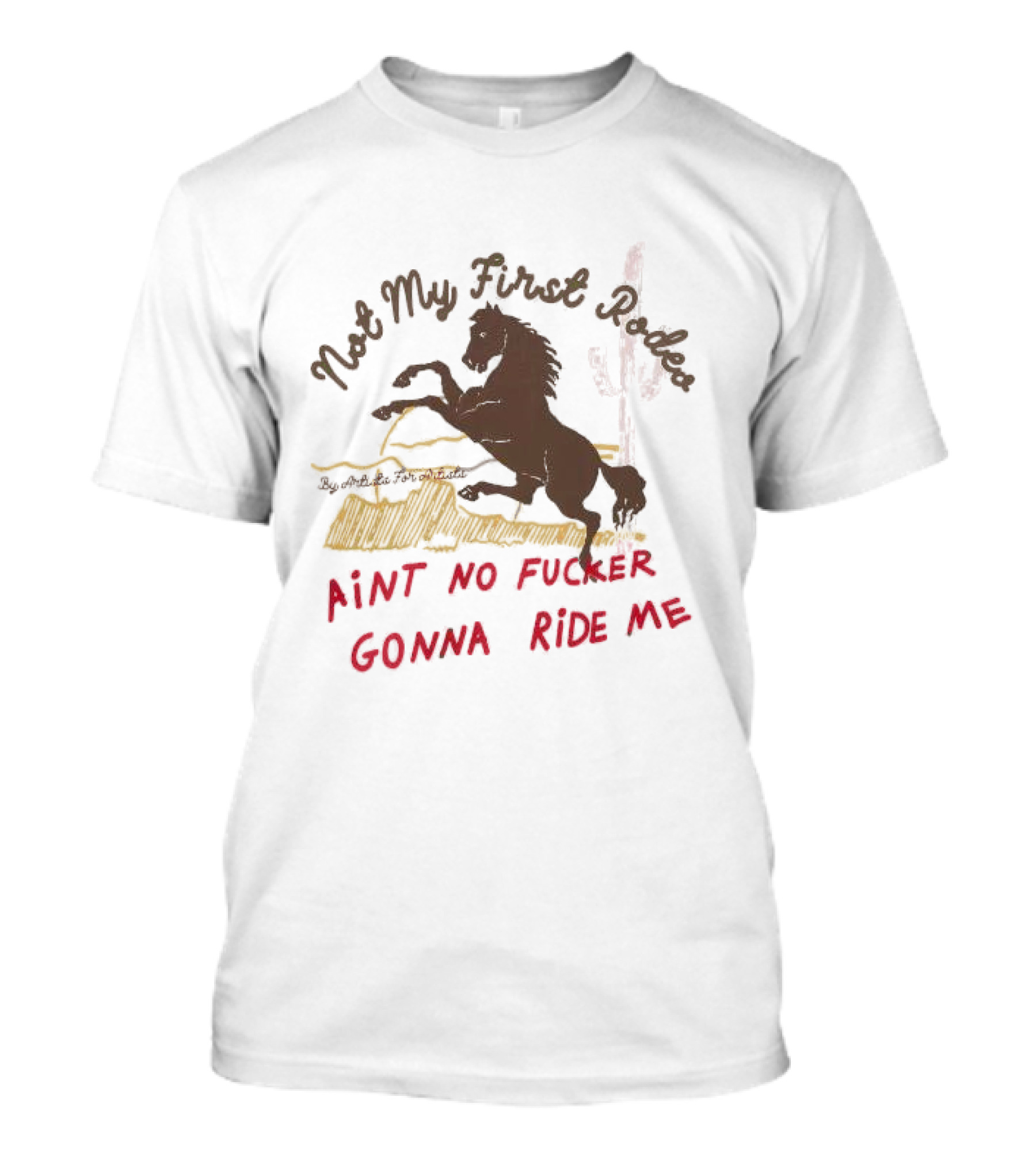 Not My First Rodeo Ain't No Fucker Gonna Ride Me Horse T-Shirt