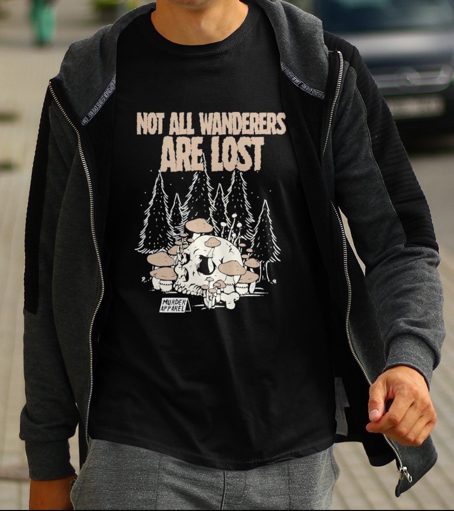 Not All Wanderers Are Lost Skull Mushrooms Murder Apparel Forest Scene T-Shirt
