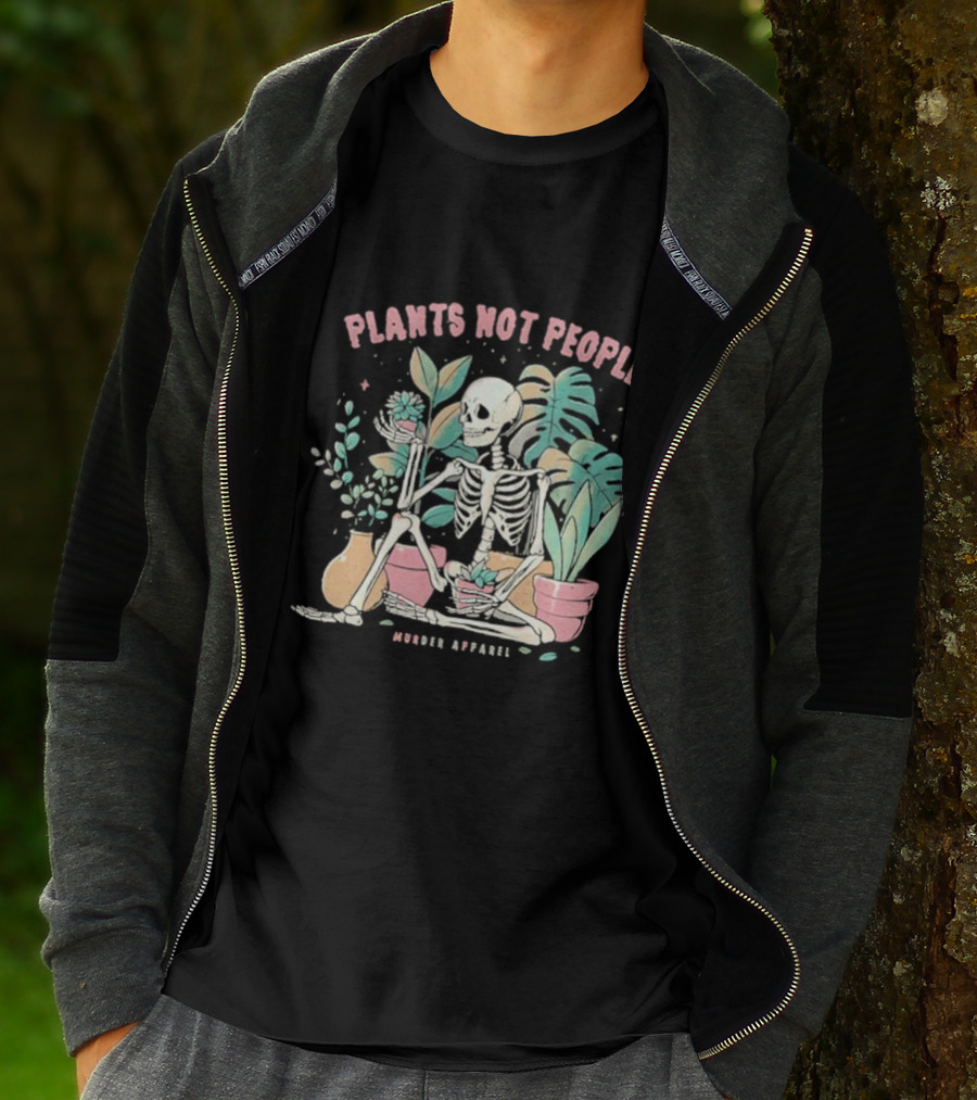 Plants Not People Skeleton Gardening Vibes Murder T-Shirt