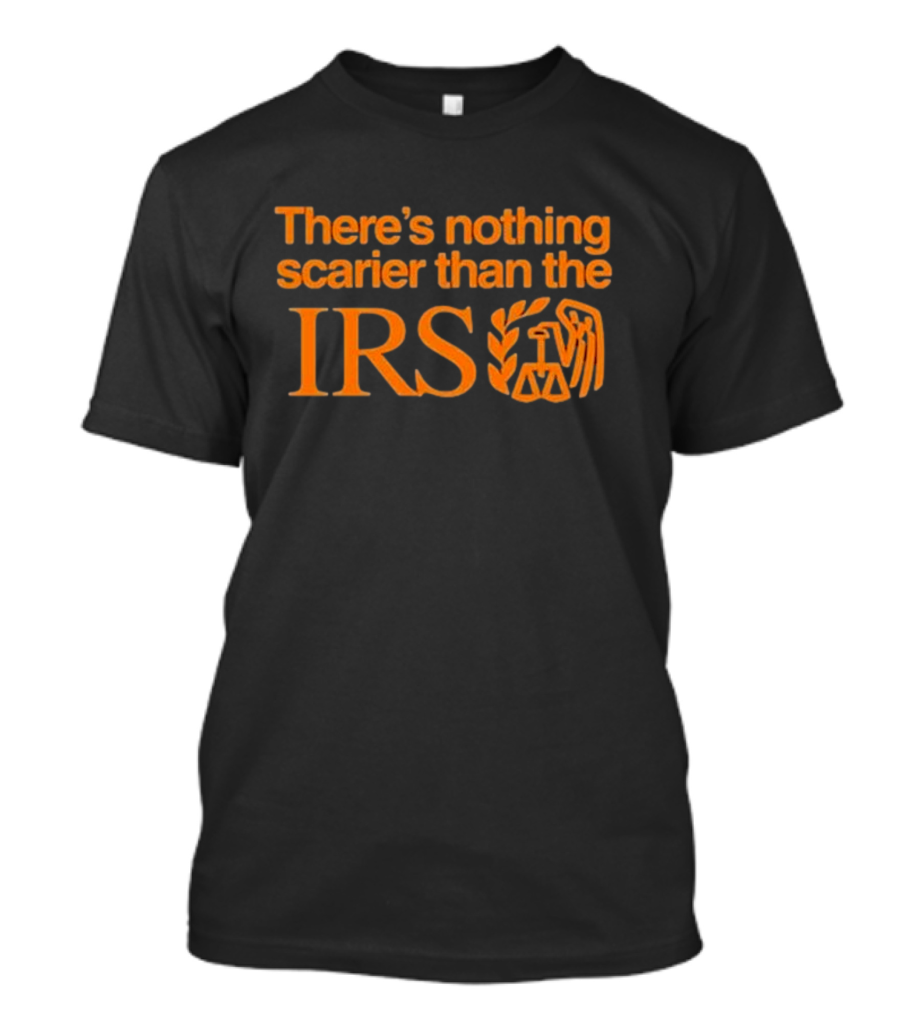 There’s Nothing Scarier Than The IRS Iconic Symbol Humor T-Shirt