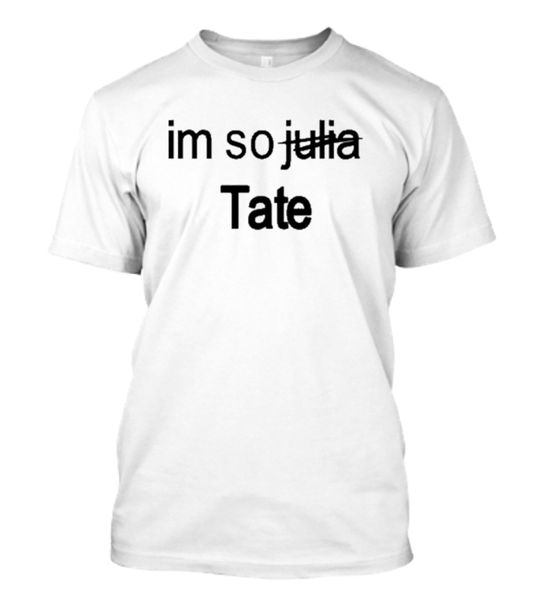 Tatemcrae I'm So Tate Julia T-Shirt