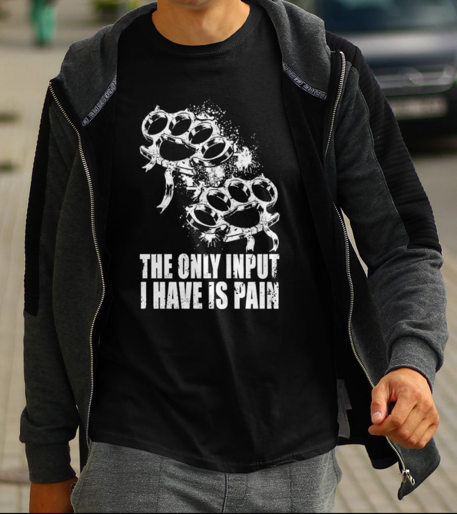 Crown Magnetar The Only Input I Have Is Pain Brass Knuckles T-Shirt