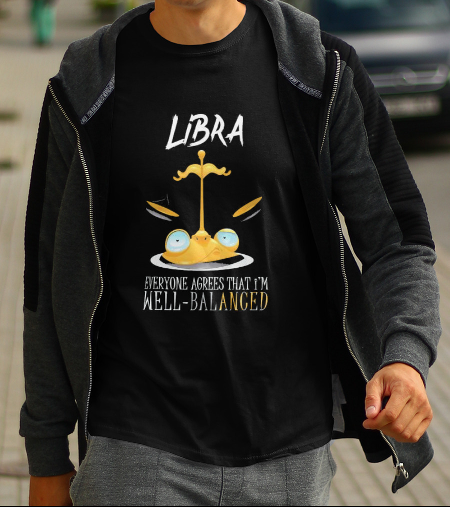 Libra Everyone Agrees That I’m Well Balanced Scales And Eyes T-Shirt