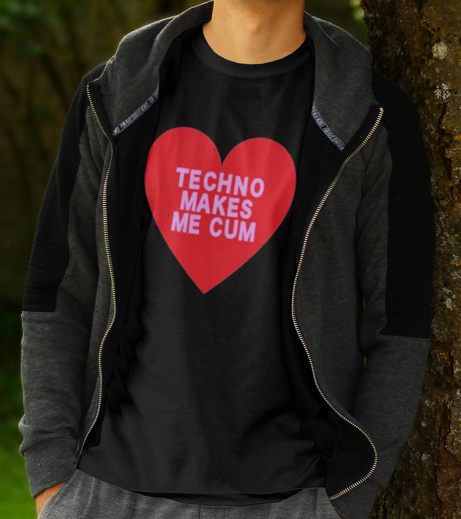 Techno Makes Me Cum Heart T-Shirt