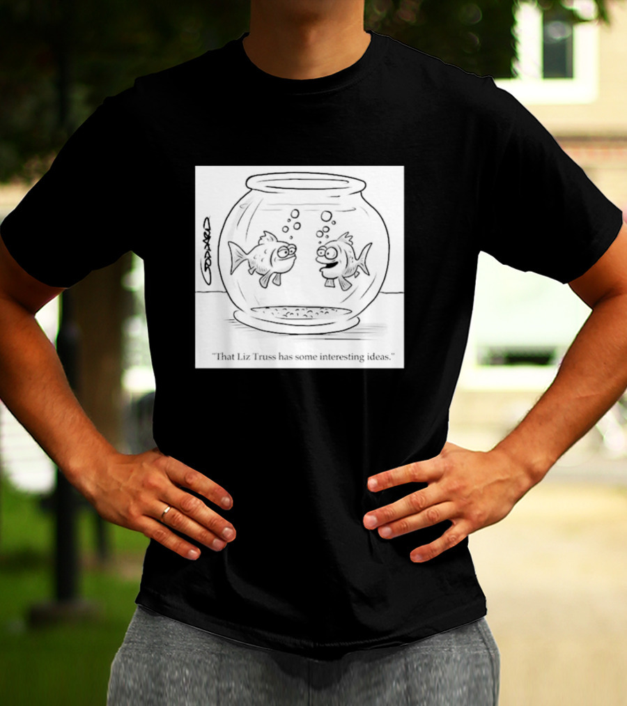 That Liz Truss Has Some Interesting Ideas Goldfish Cartoon T-Shirt