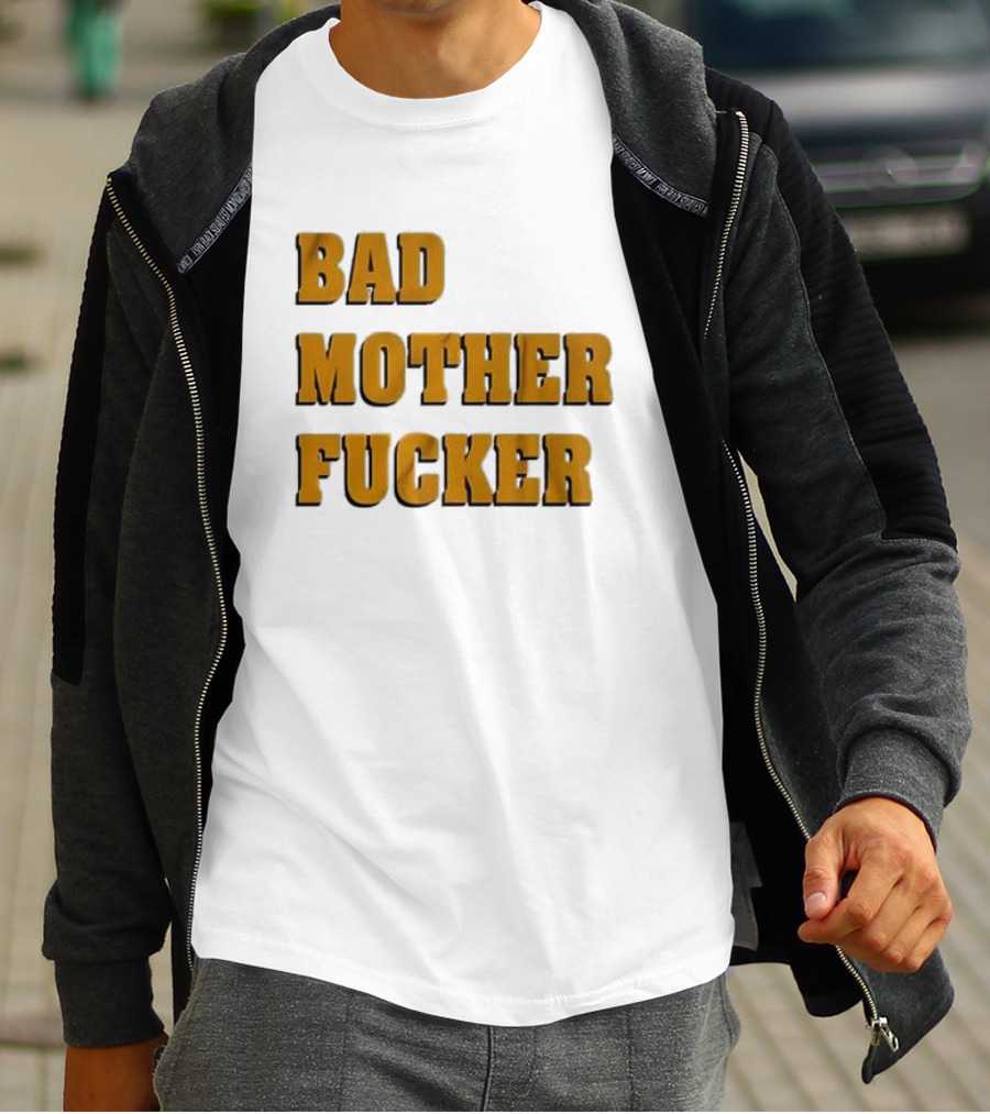 Bad Mother Fucker T-Shirt