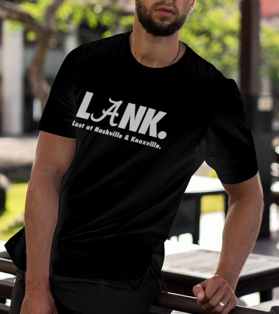 Alabama Crimson Tide L.A.N.K. Lost At Nashville And Knoxville T-Shirt