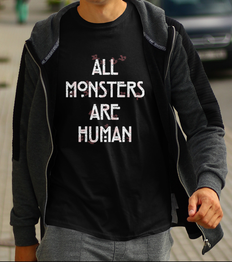 All Monsters Are Human American Horror Story Phrase T-Shirt