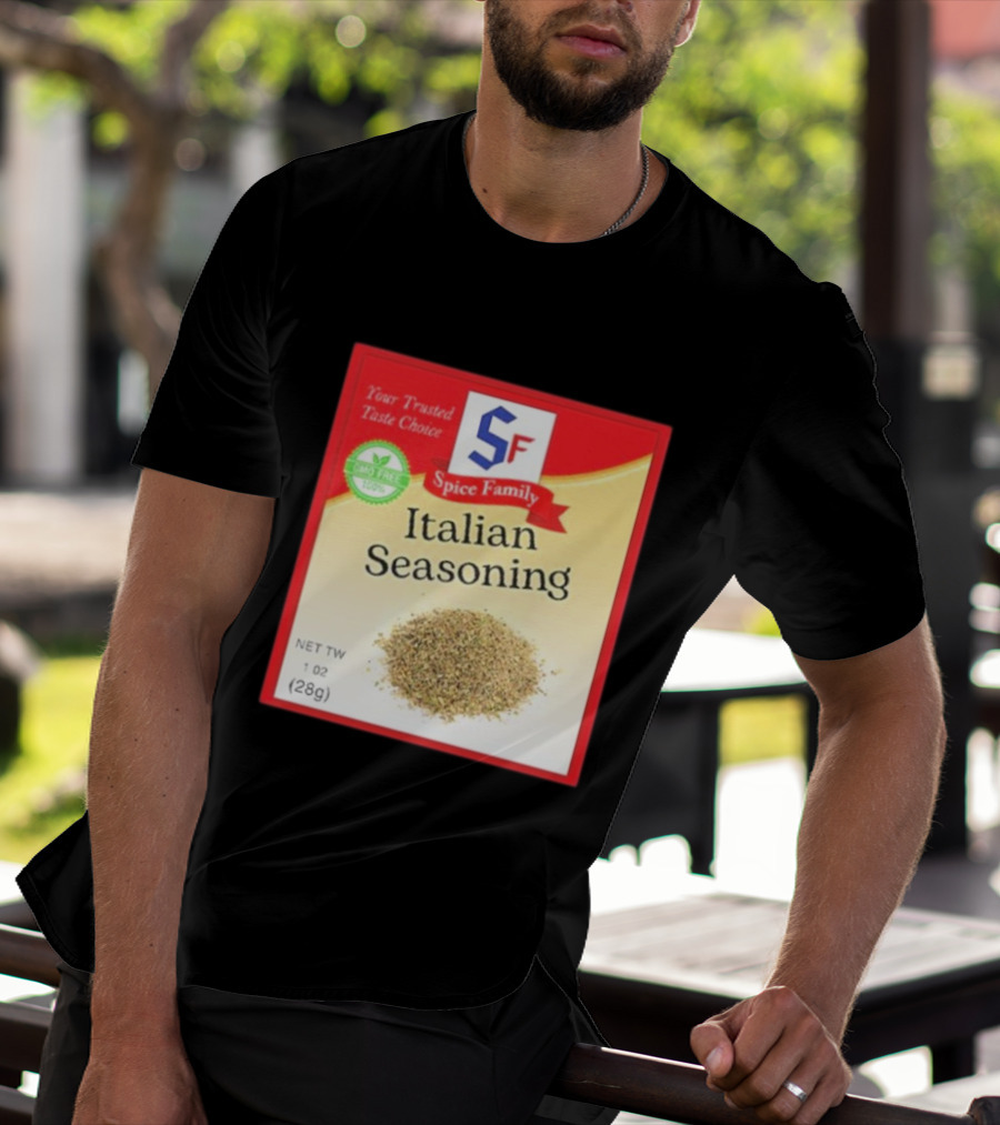 Spice Family Italian Seasoning Your Trusted Taste Choice 28g GMO Free T-Shirt