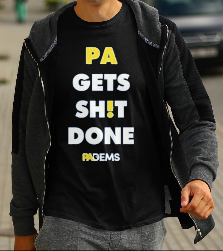 PA Gets Shit Done PADEMS T-Shirt