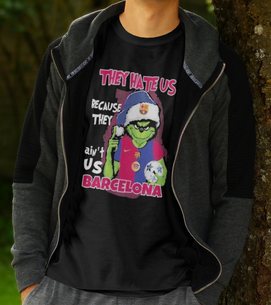 THEY HATE US BECAUSE THEY AIN'T US BARCELONA GRINCH SOCCER BALL T-Shirt
