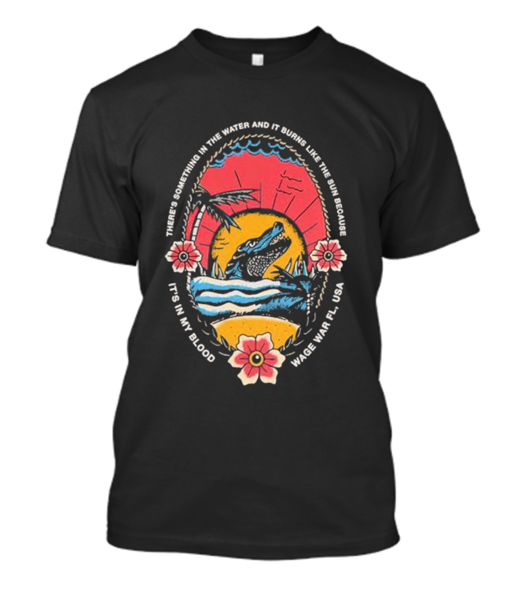 There's Something In The Water Wage War FL USA T-Shirt
