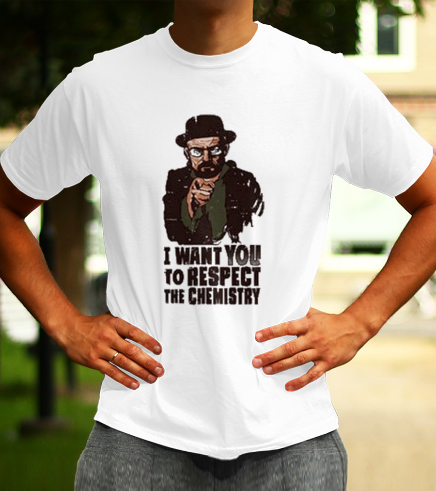 I Want You To Respect The Chemistry Breaking Bad Heisenberg T-Shirt