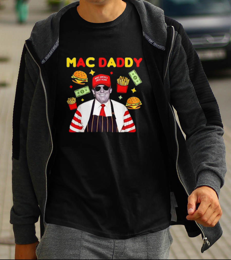 MAC DADDY Make America Great Again Fries Burgers Dollars T-Shirt