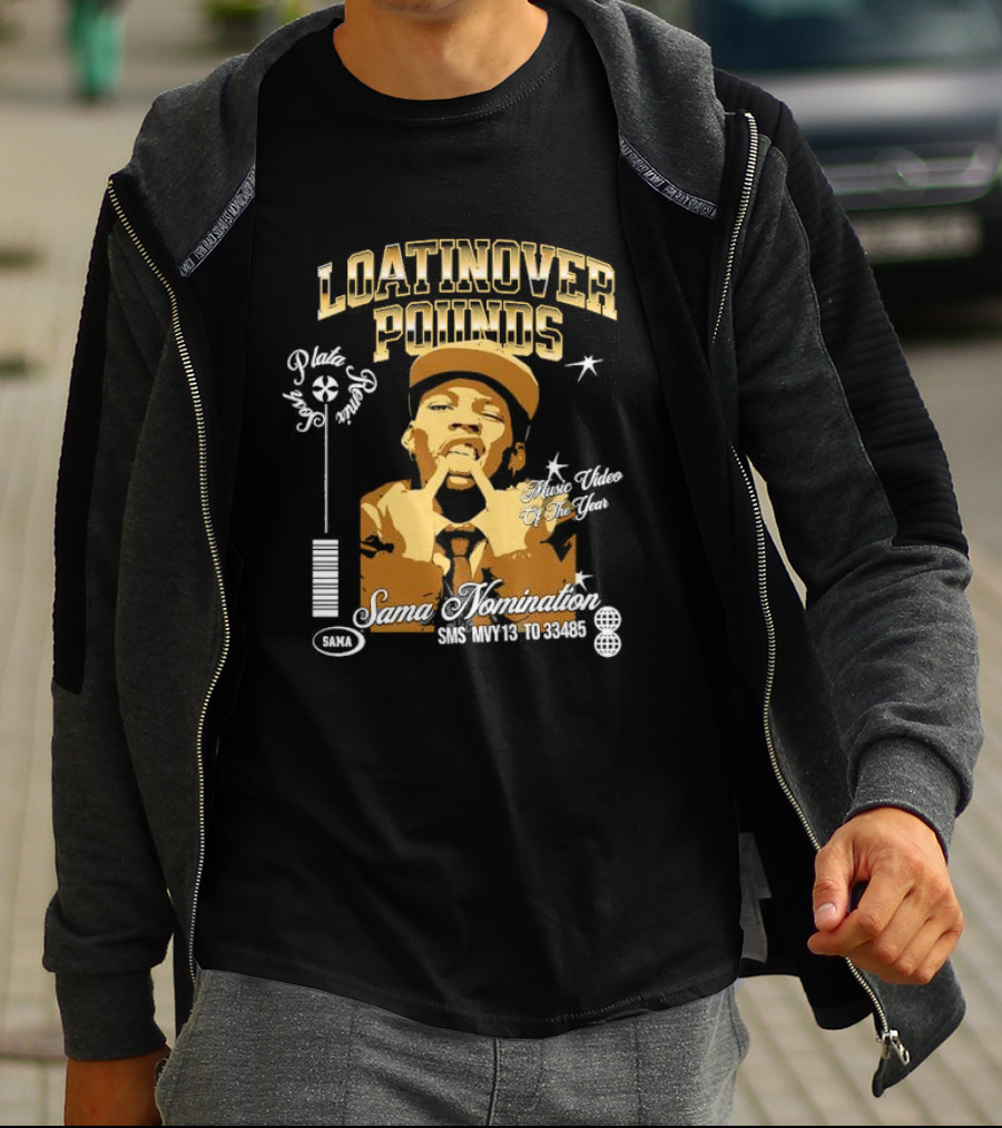 Loatinover Pounds Music Video Of The Year Poilios Sama Nomination SMS MVY13 To 33485 T-Shirt