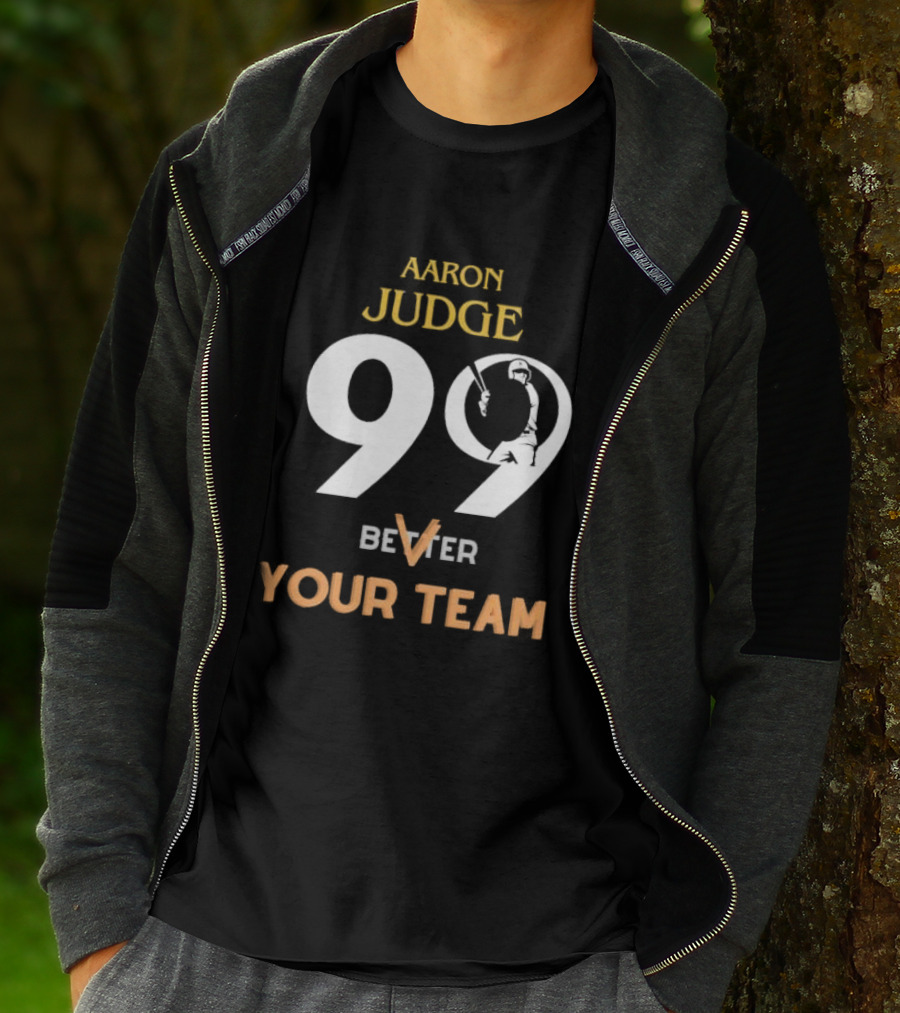 Aaron Judge 99 Better V Your Team T-Shirt