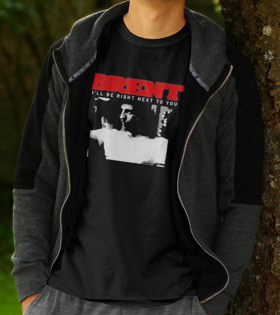 Brent I'll Be Right Next To You Retro Monochrome T-Shirt