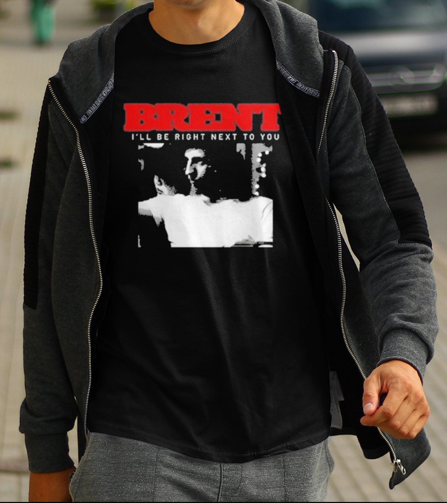 Brent I'll Be Right Next To You Retro Monochrome T-Shirt