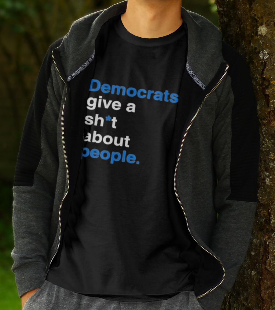 Democrats Give A Sh*t About People T-Shirt
