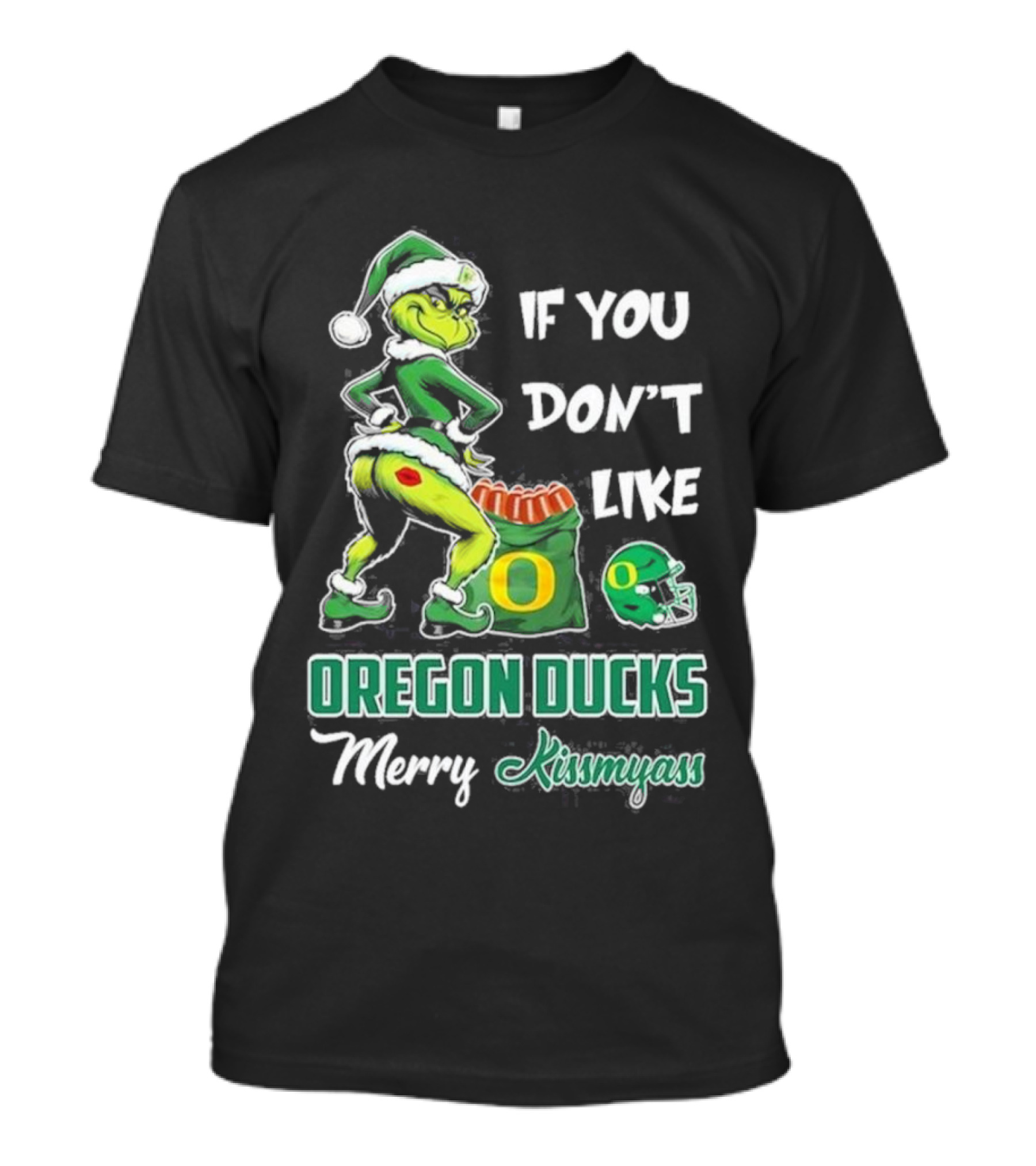 If You Don’t Like Oregon Ducks Merry Kissmyass Grinch Santa Football T-Shirt
