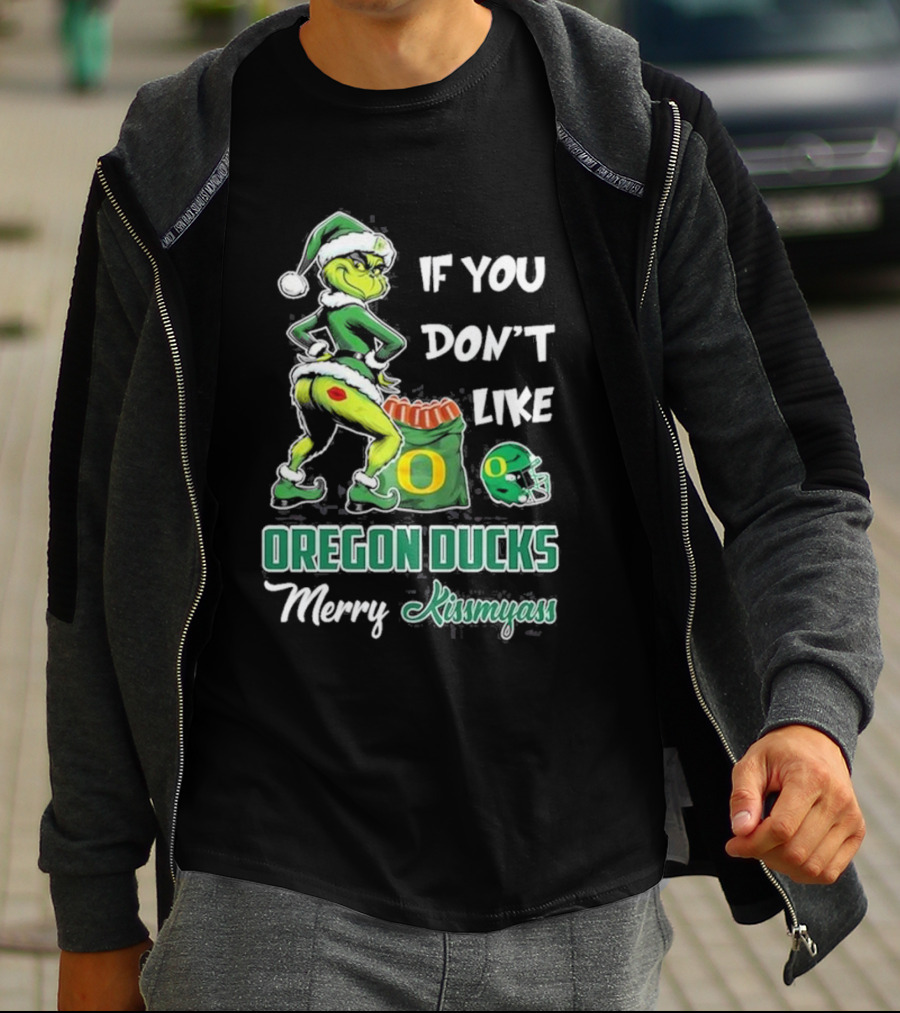 If You Don’t Like Oregon Ducks Merry Kissmyass Grinch Santa Football T-Shirt