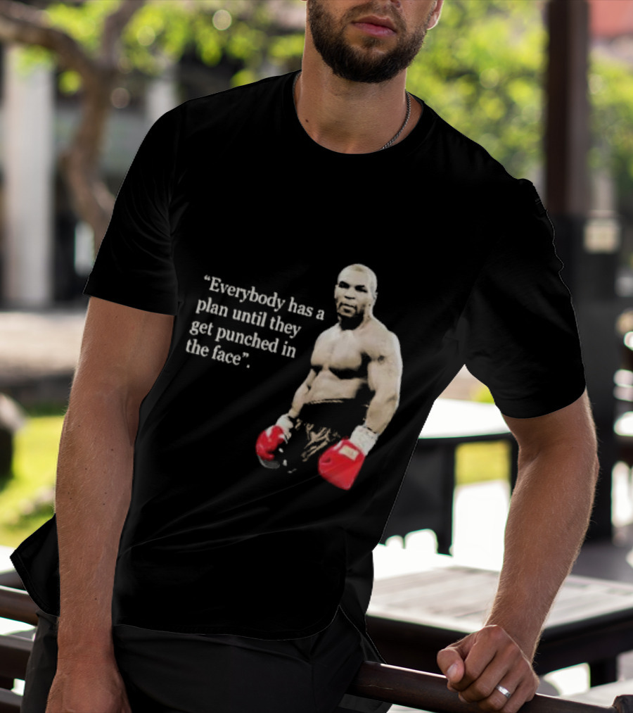 Iron Mike Tyson Everybody Has A Plan Until They Get Punched In The Face Boxing Legend T-Shirt