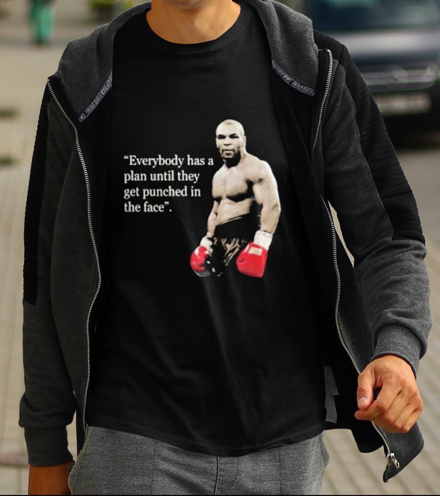 Iron Mike Tyson Everybody Has A Plan Until They Get Punched In The Face Boxing Legend T-Shirt