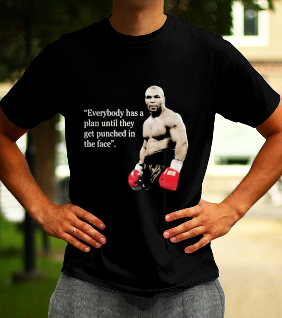 Iron Mike Tyson Everybody Has A Plan Until They Get Punched In The Face Boxing Legend T-Shirt
